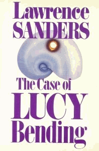 Case of Lucy Bending by Lawrence Sanders (1982-08-02)
