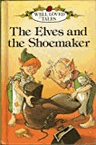 Elves And The Shoemaker (Well Loved Tales)