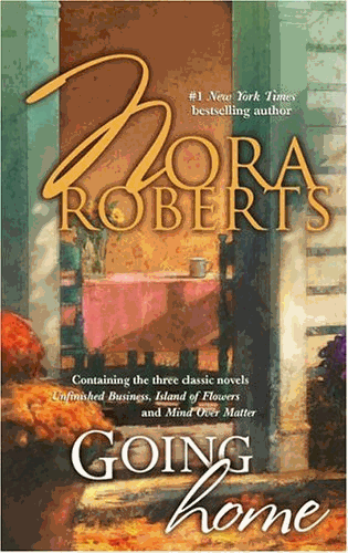 Going Home: Unfinished Business by Nora Roberts (2005-12-01)