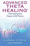 Advanced ThetaHealing: Harnessing the Power of All That Is (English and Spanish Edition)