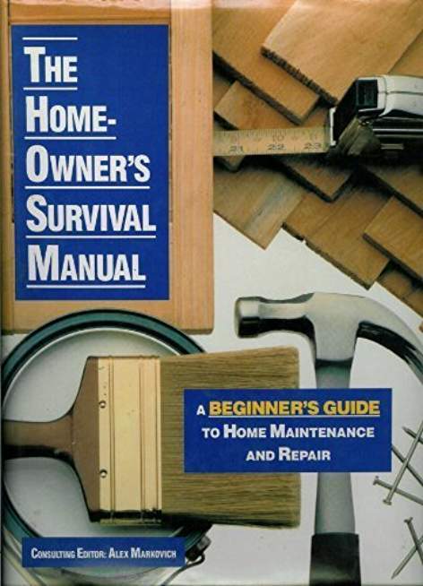 Homeowner's Survival Manual: A Beginner's Guide to Home Maintenance and Repair