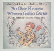 No One Knows Where Gobo Goes (A Fraggle Rock Book)