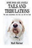 Some Dogs Are Angels: Tails and Tribulations