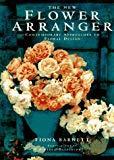 The New Flower Arranger: Contemporary Approaches to Floral Design