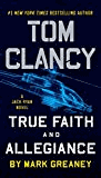 Tom Clancy True Faith and Allegiance (A Jack Ryan Novel)