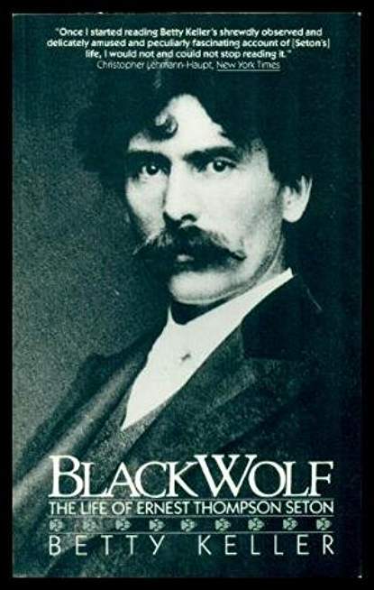 Black Wolf: The Biography of Ernest Thompson Seton