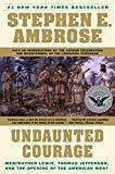 Undaunted Courage: Meriwether Lewis, Thomas Jefferson and the Opening of the American West: Meriwether Lewis Thomas Jefferson and the Opening