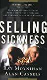 Selling Sickness: How the World's Biggest  Pharmaceutical Companies are Turning Us all into Patients