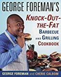 George Foreman's Knock-Out-the-Fat Barbecue and Grilling Cookbook