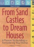 From Sand Castles to Dream Houses: A Planner for Building or Remodeling Your Home