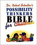 Dr. Robert Schuller's Possibility Thinkers Bible for Children