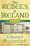 The Rebels of Ireland is both a necessary companion to The Princes of Ireland and a magnificent achievement in its own right.","Rutherfurd