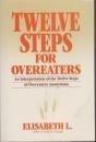 Twelve Steps for Overeaters: An Interpretation of the Twelve Steps of Overeaters Anonymous