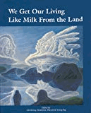 We Get Our Living Like Milk from the Land: History of Okanagan Nation