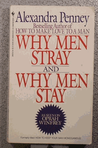 Why Men Stray and Why Men Stay : How to Keep Your Man Monogamous by Alexandra Penney (1990-06-01)
