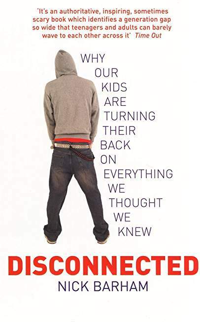 Disconnected: Why Our Kids are Turning Their Backs on Everything We Thought We Knew