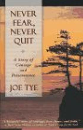 Never Fear, Never Quit: A Story of Courage and Perseverance