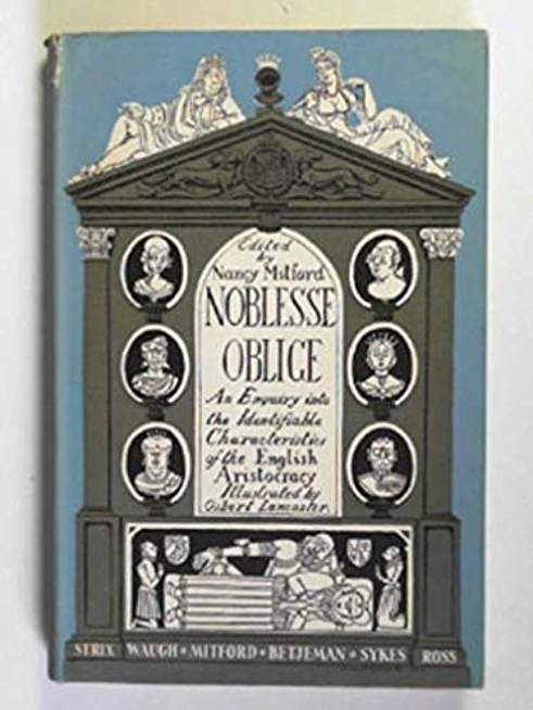 Noblesse Oblige: An Enquiry into the Identifiable Characteristics of the English Aristocracy (Oxford Language Classics)