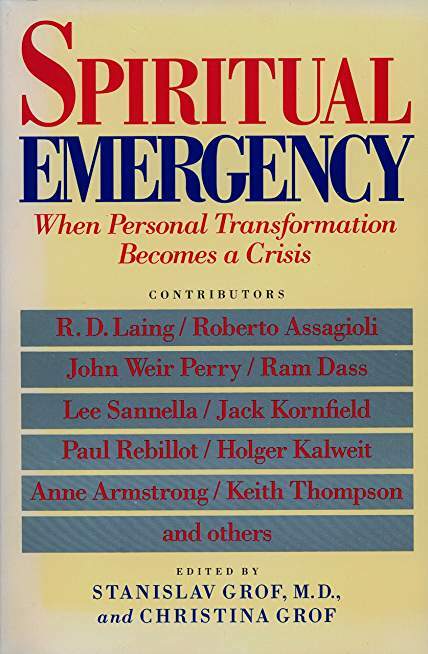 Spiritual Emergency: When Personal Transformation Becomes a Crisis (New Consciousness Readers)