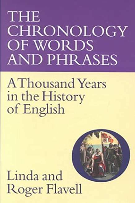 The Chronology of Words & Phrases: A Thousand Years in the History of English