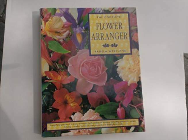 The Complete Flower Arranger