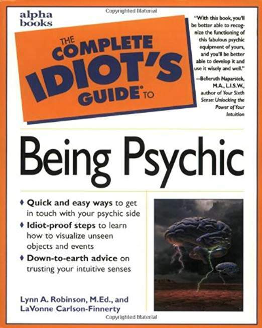 The Complete Idiot's Guide to Being Psychic