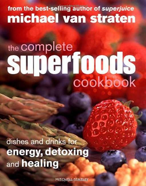 The Complete Superfoods Cookbook: Dishes and Drinks for Energy, Detoxing and Healing