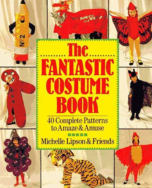 The Fantastic Costume Book: 40 Complete Patterns to Amaze & Amuse