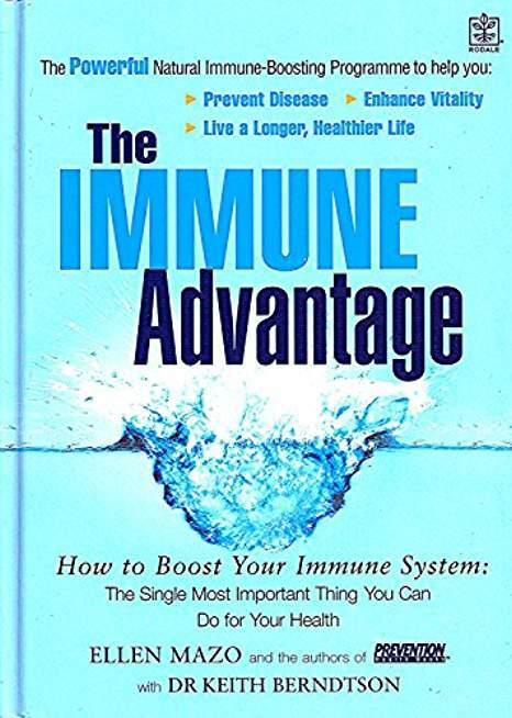 The Immune Advantage: The Powerful, Natural Immune-Boosting Program to Help You Prevent Disease, Enhance Vitality, Live a Longer, Healthier Life