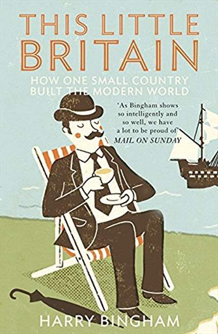 This Little Britain: How One Small Country Changed the Modern World