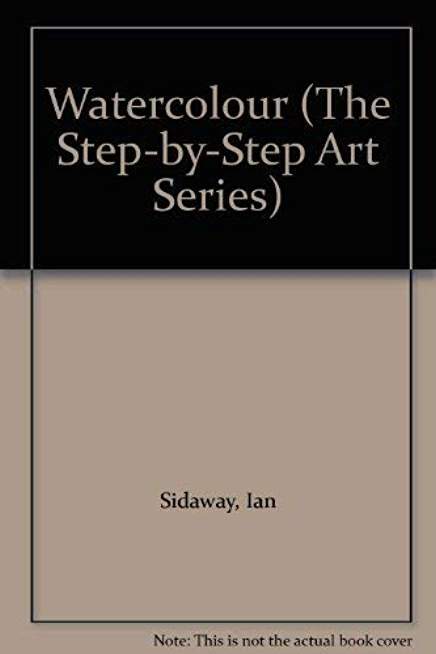Watercolour (The Step-by-Step Art Series)
