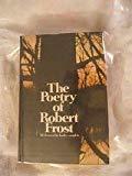 The Poetry of Robert Frost: All Eleven of His Books-Complete