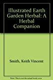 Illustrated Earth Garden Herbal: A Herbal Companion