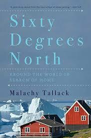 Sixty Degrees North: Around the World in Search of Home
