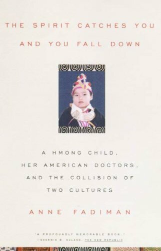 The Spirit Catches You and You Fall Down: A Hmong Child, Her American Doctors, and the Collision of Two Cultures (FSG Classics) by Anne Fadiman (2012-04-24)