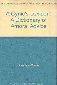 A Cynic's Lexicon: A Dictionary of Amoral Advice