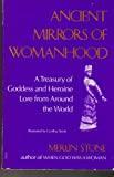 Ancient Mirrors of Womanhood: A Treasury of Goddess and Heroine Lore from Around the World