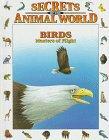 Birds: Masters of Flight (Secrets Animal World)