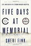 Five Days at Memorial: Life and Death in a Storm-Ravaged Hospital (ALA Notable Books for Adults)