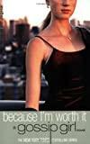 Gossip Girl: Because I'm Worth It (Gossip Girl (4))