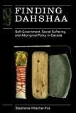 Finding Dahshaa: Self-Government, Social Suffering, and Aboriginal Policy in Canada