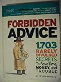 Forbidden Advice: 1703 Rarely Divulged Secrets to Save Time, Moeny, and Trouble