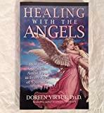 HEALING WITH THE ANGELS: How the Angels Can Assist You in Every Area of Your Life