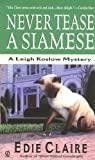 Never Tease a Siamese: A Leigh Koslow Mystery (Leigh Koslow Mysteries) (Volume 5)