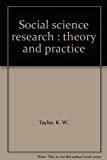 Social science research : theory and practice