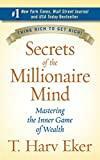 Secrets of the Millionaire Mind: Mastering the Inner Game of Wealth