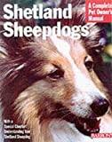 Shetland Sheepdogs (Complete Pet Owner's Manuals)