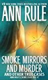 Smoke, Mirrors, and Murder: And Other True Cases