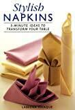 Stylish Napkins: 5-Minute Ideas To Transform Your Table