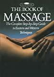 The Book of Massage: The Complete Step-by-Step Guide To Eastern And Western Techniques